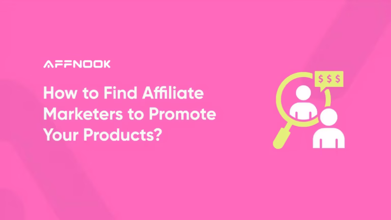 Guides 10 Efficient Ways to Find Affiliate Marketers to Promote Your Products