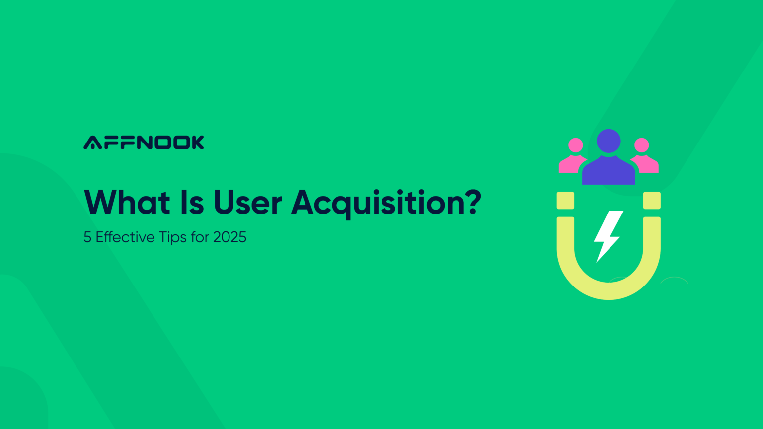 User Acquisition Strategies for 2025 You Need to Know