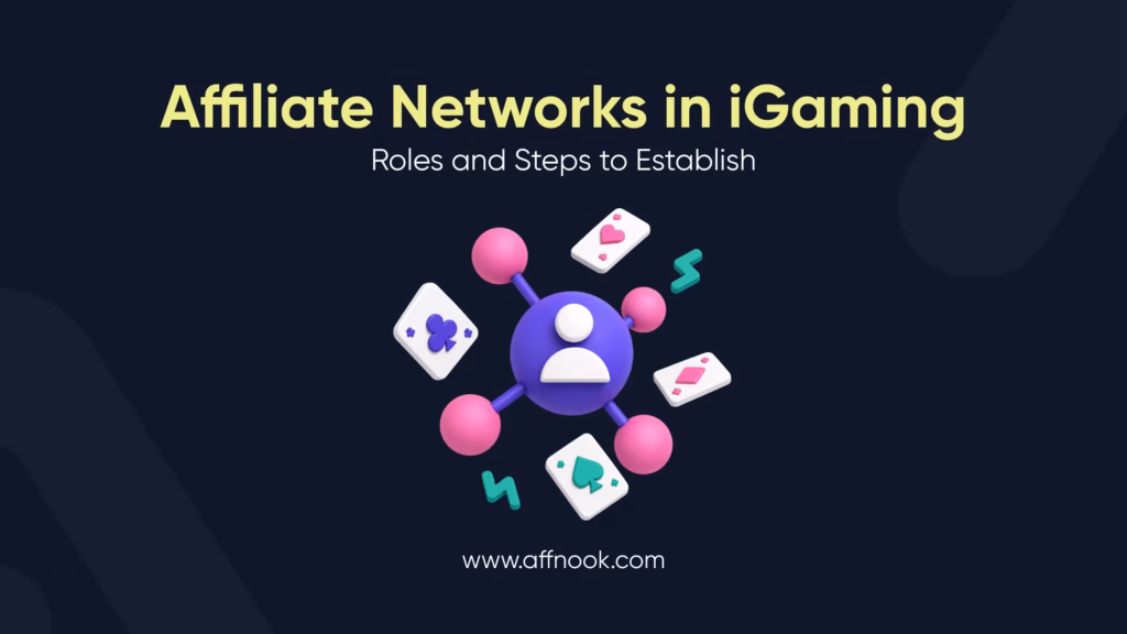 Affiliate Networks in iGaming: Roles and Steps to Establish 6 Affiliate networks in iGaming